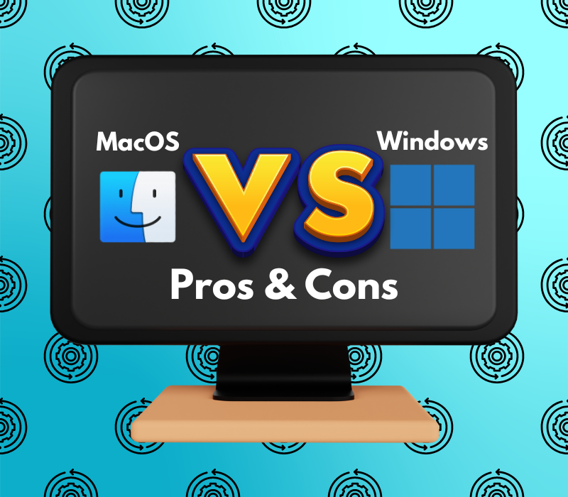 Pros and Cons of MacOS and Windows